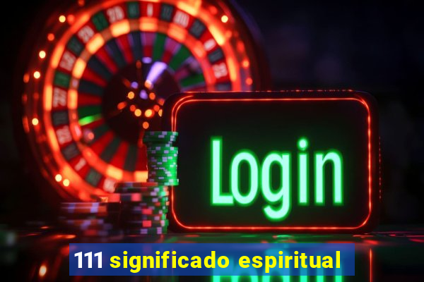 111 significado espiritual